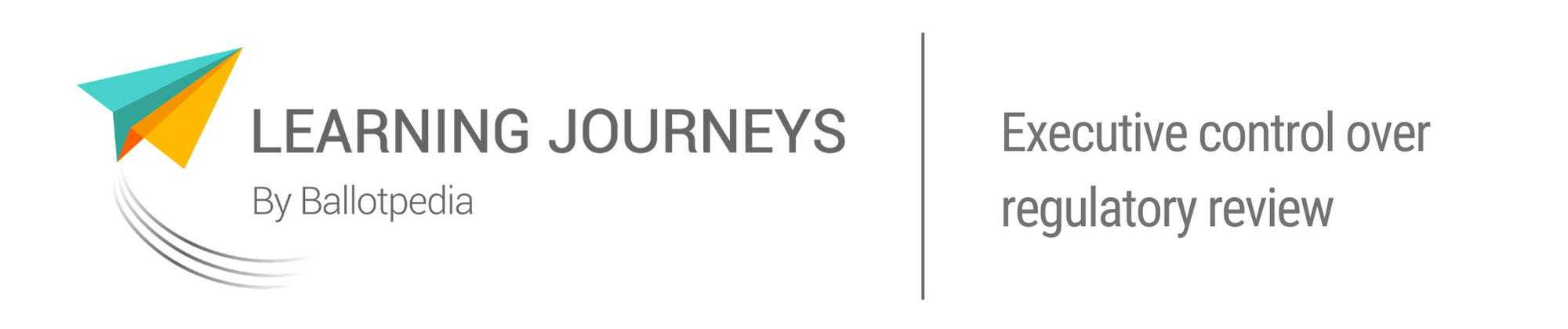Learning Journeys by Ballotpedia - Executive reorganization authority