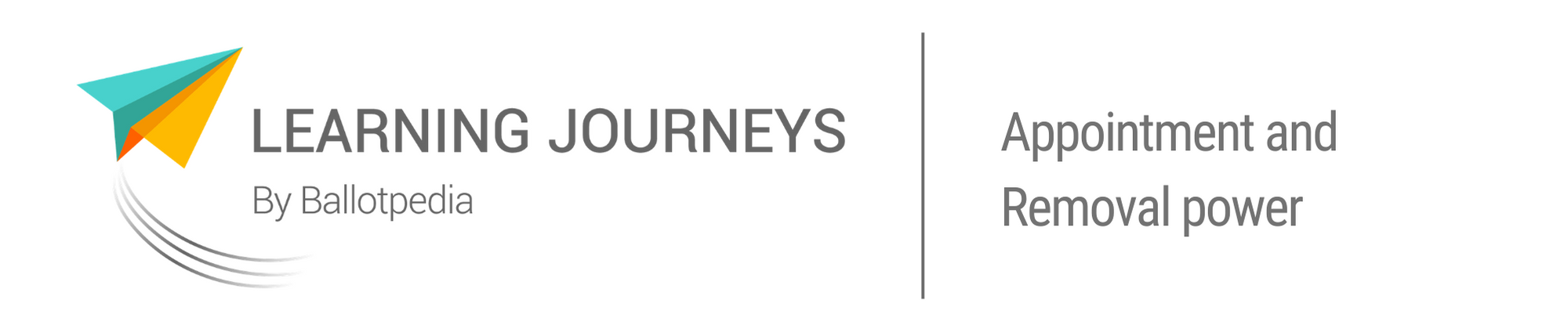 Learning Journeys by Ballotpedia - Appointment and Removal Power