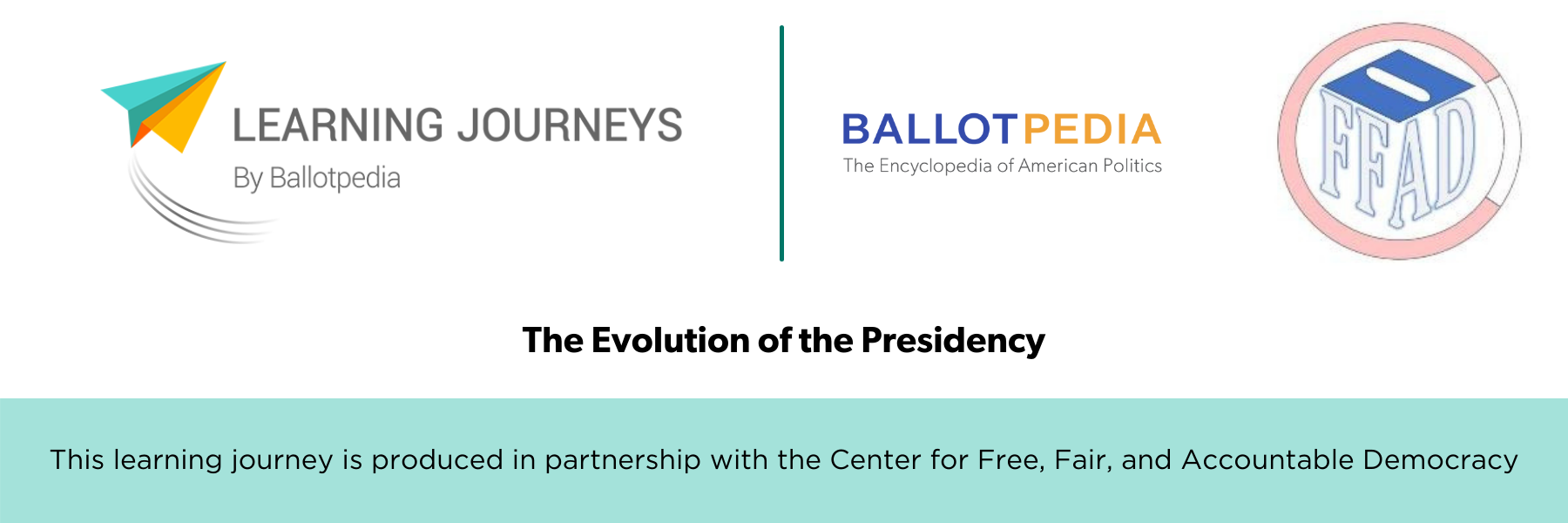 Learning Journeys by Ballotpedia and CFFAD - The Presidency and the Constitution